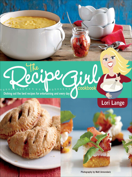 Title details for The Recipe Girl Cookbook by Lori Lange - Available